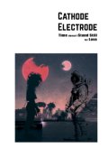 Обкладинка книги "Cathode Electrode - Час не зупиняється заради любові"