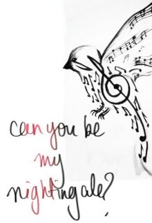 Can you be my nightingale?
